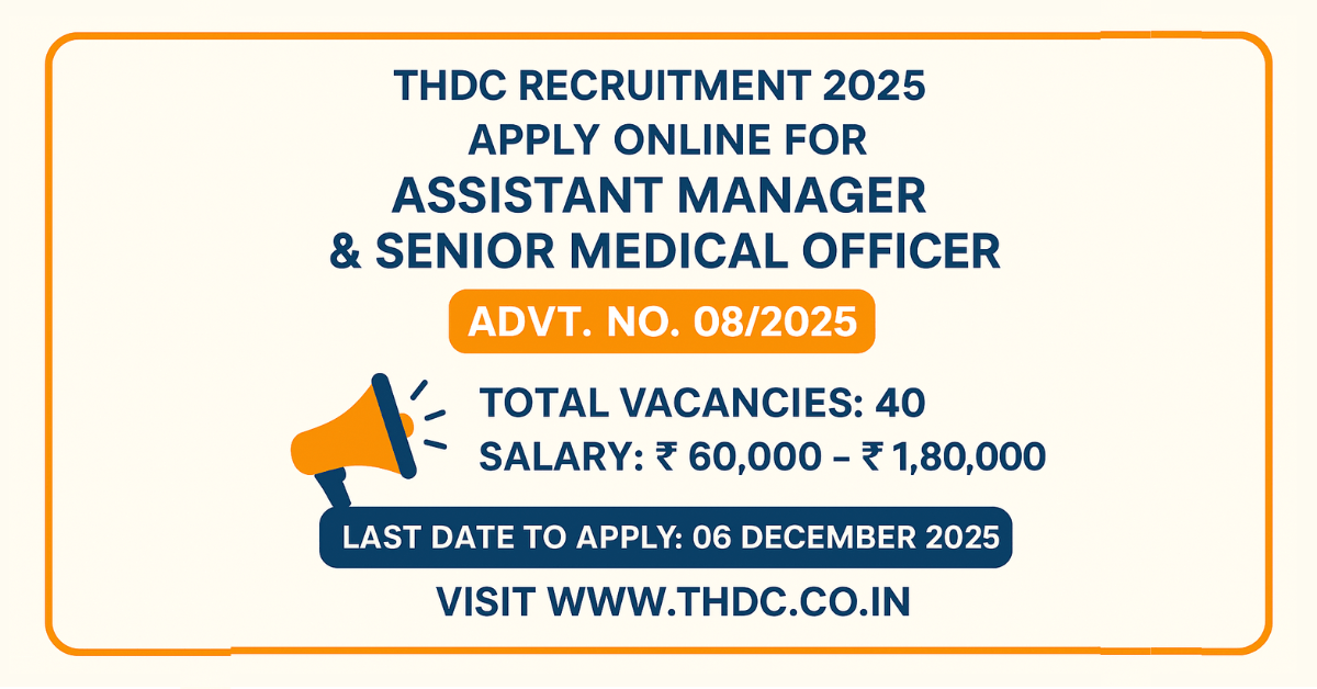 THDC Recruitment 2025: Assistant Manager (असिस्टेंट मैनेजर) और Senior Medical Officer (सीनियर मेडिकल ऑफिसर) के 40 पदों के लिए ऑनलाइन आवेदन। सैलरी ₹60,000–₹1,80,000। अंतिम तिथि 06 दिसंबर 2025।
