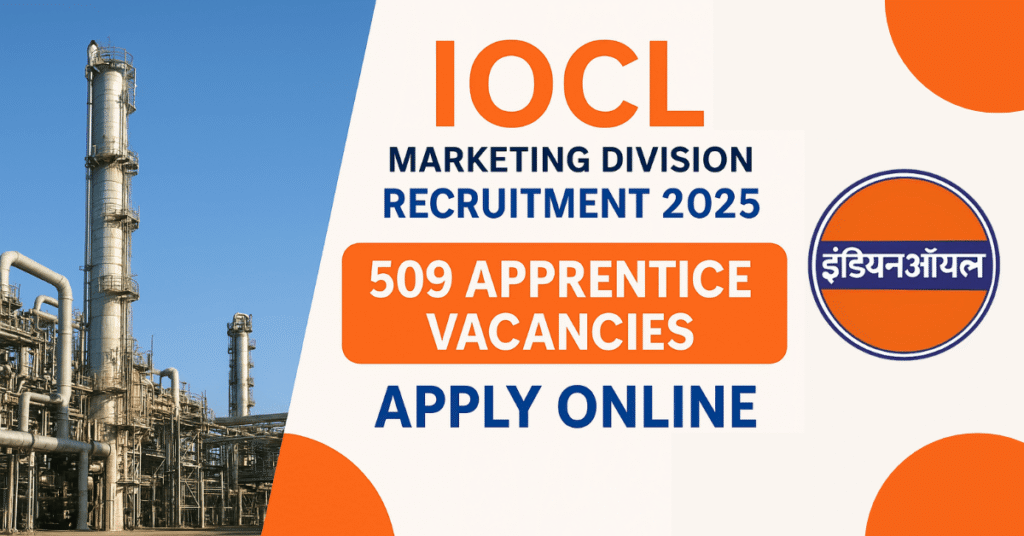 IOCL Marketing Division Recruitment 2025: 509 Apprentice Vacancies Apply Online