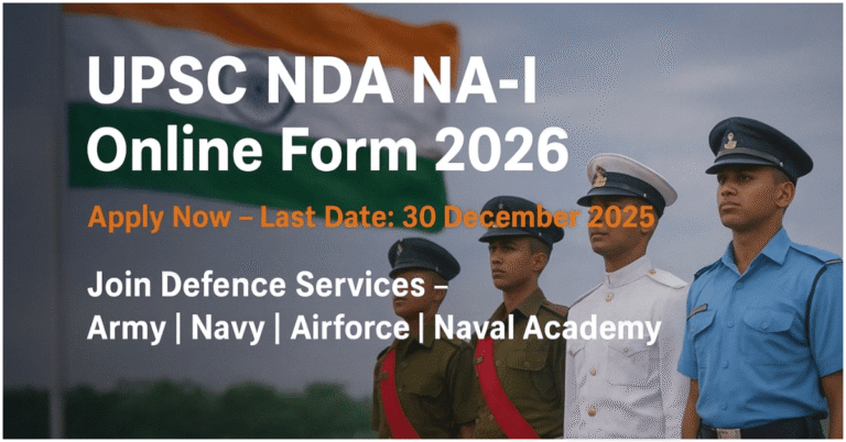 UPSC NDA NA-I ऑनलाइन फॉर्म 2026: भारतीय सेना, नौसेना, वायु सेना और नौसेना अकादमी में शामिल होने के लिए आवेदन करें। अंतिम तिथि 30 दिसंबर 2025।
