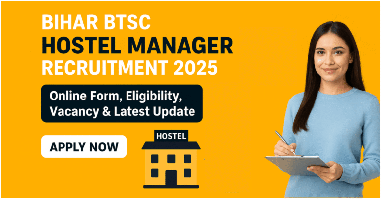 Bihar BTSC Hostel Manager Recruitment 2025 Online Form, Eligibility, Vacancy & Latest Update