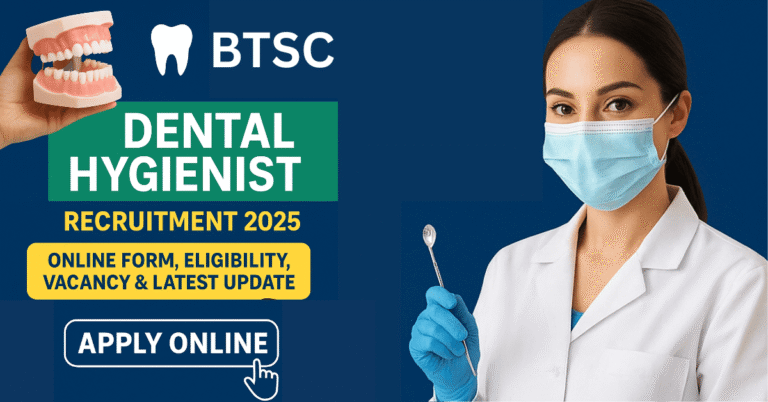BTSC Dental Hygienist Recruitment 2025 banner showing a female dental hygienist in a mask and gloves holding a dental mirror, alongside a model of human teeth and gums. The banner announces the online form, eligibility, vacancy, and latest update for the 2025 hiring.