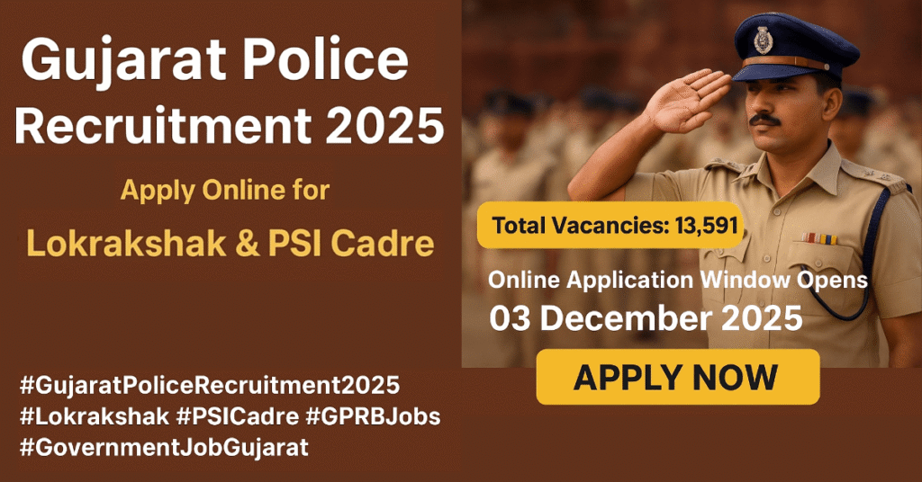 Gujarat Police Recruitment 2025: Lokrakshak और PSI कैडर के लिए 13,591 रिक्तियों की ऑनलाइन आवेदन सूचना
