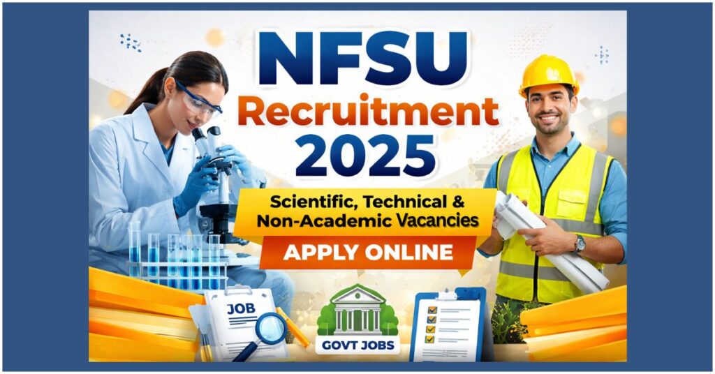 NFSU Recruitment 2025 poster announcing Scientific, Technical, and Non-Academic vacancies with a female scientist, a male engineer, a 'GOVT JOBS' icon, and an 'APPLY ONLINE' button.
