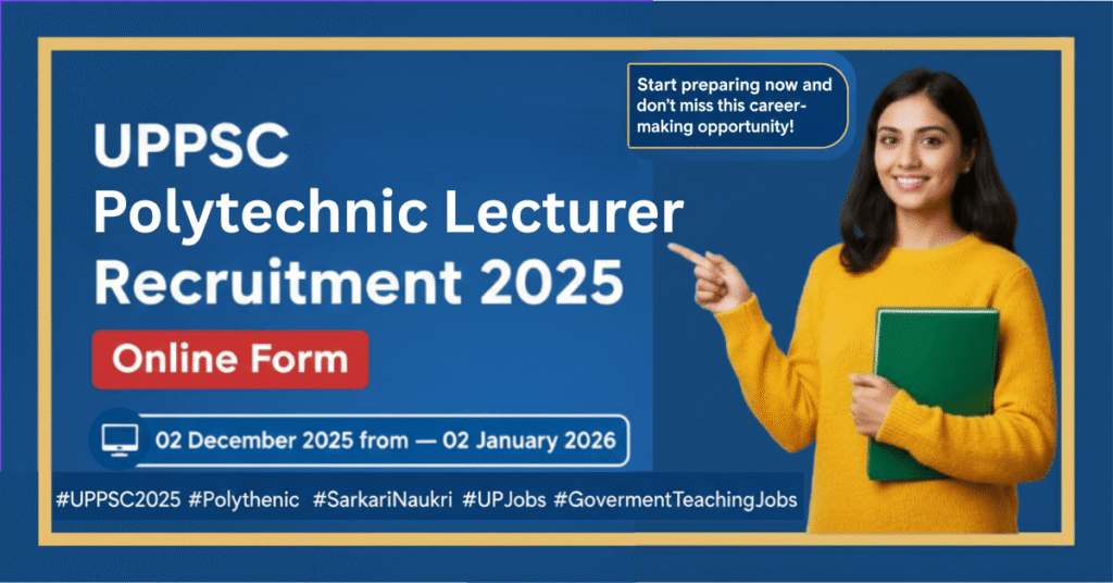 UPPSC Polytechnic Lecturer Recruitment 2025 Online Form application dates December 2 to January 2, 2026. A smiling female candidate points to the job announcement.